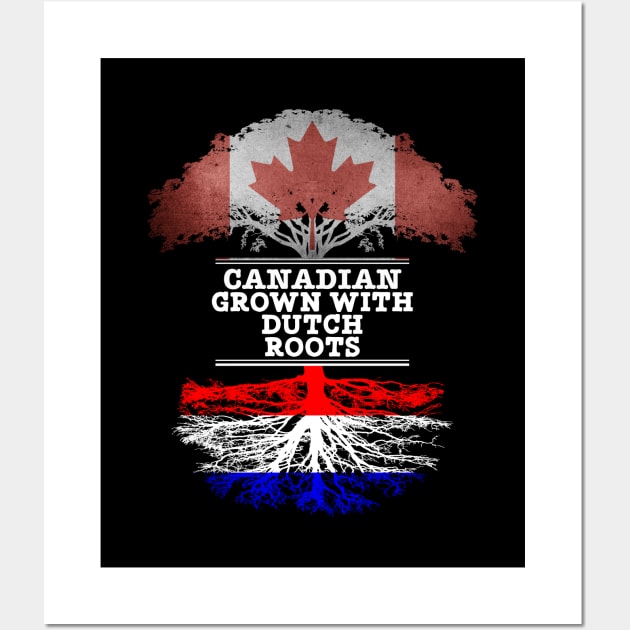 Canadian Grown With Dutch Roots - Gift for Dutch With Roots From Netherlands Wall Art by Country Flags